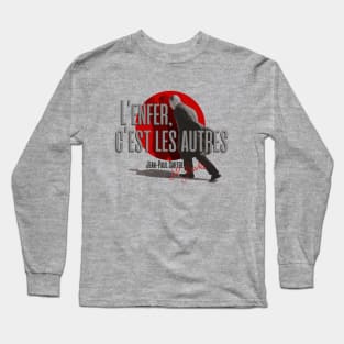 Sartre Hell Is Other People L'enfer, c'est les autres Jean Paul Sartre Quote Long Sleeve T-Shirt